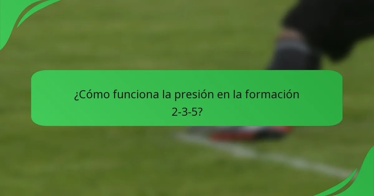 ¿Cómo funciona la presión en la formación 2-3-5?