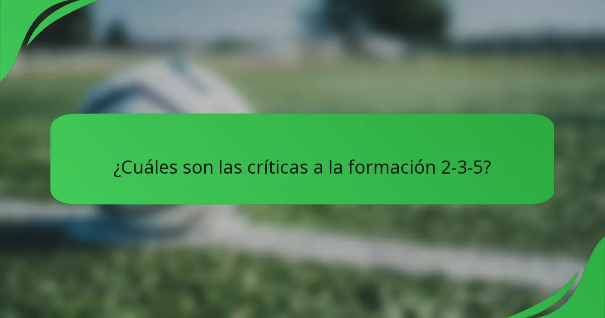 ¿Cuáles son las críticas a la formación 2-3-5?