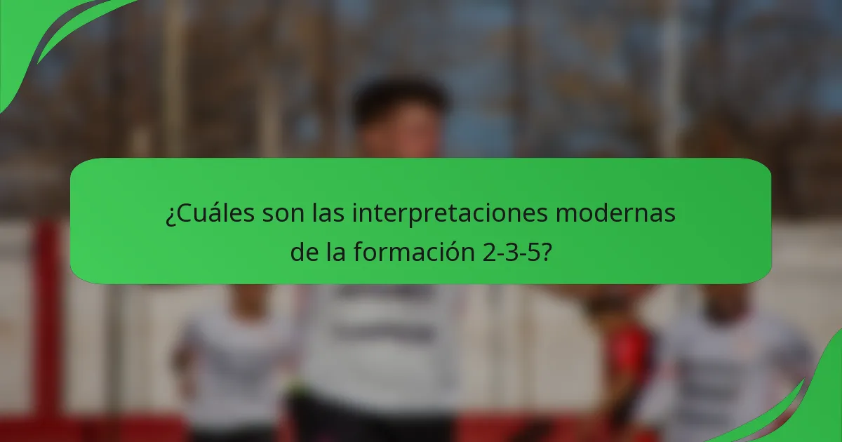 ¿Cuáles son las interpretaciones modernas de la formación 2-3-5?